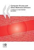 Computer Viruses and Other Malicious Software: A Threat to the Internet Economy