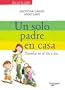 Un solo padre en casa. Triunfar en el dia a dia (Asi Es la Vida) (Spanish Edition)