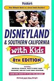 Fodor s Disneyland and Southern California with Kids, 8th Edition (Special-Interest Titles)