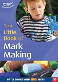 The little book of mark making : the meaningful marks of young children