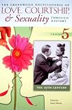 The Greenwood Encyclopedia of Love, Courtship, and Sexuality through History, Volume 5: The Nineteenth Century