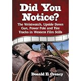 did you notice the wristwatch upside down gun power pole and tire tracks in western film stills