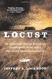 Locust: The Devastating Rise and Mysterious Disappearance of the Insect that Shaped the American Frontier