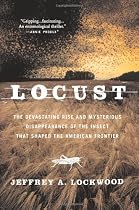 Locust: The Devastating Rise and Mysterious Disappearance Of the Insect That Shaped the American Frontier