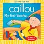 Caillou: My First Vacation (Lift-the-Flap Book)