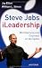 Steve Jobs - iLeadership: Mit Charisma und Coolness an die Spitze