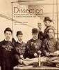 Dissection: Photographs of a Rite of Passage in American Medicine 1880-1930