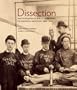 Dissection: Photographs of a Rite of Passage in American Medicine 1880-1930