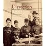 Dissection: Photographs of a Rite of Passage in American Medicine 1880-1930