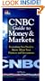 CNBC Guide to Money and Markets: Everything You Need to Know About Your Finances and Investments