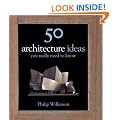 50 Architecture Ideas You Really Need to Know (50 Ideas You Really Need to Know Series)