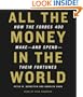 All the Money in the World: How the Forbes 400 Make--and Spend--Their Fortunes