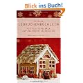 Kleines Lebkuchenb�chlein: Vom Klostergeb�ck zum Weihnachtsklassiker