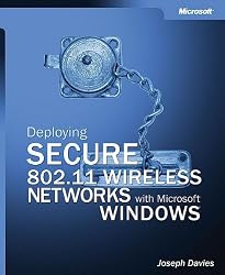 Deploying Secure 802.11 Wireless Networks with Microsoft Windows