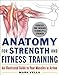 Anatomy for Strength and Fitness Training: An Illustrated Guide to Your Muscles in Action
