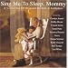 Sing Me to Sleep, Mommy