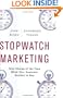Stopwatch Marketing: Take Charge of the Time When Your Customer Decides to Buy