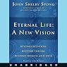 Eternal Life: A New Vision
