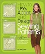 How to Use, Adapt, and Design Sewing Patterns