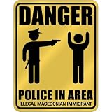 New  Danger : Police In Area - Illegal Macedonian Immigrant  Macedonia Parking Sign Country