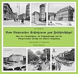 Vom Bayreuther Schlossturm zum Festspielh&uuml;gel: &uuml;ber den Luitpoldplatz, die Bahnhofstrasse und die B&uuml;rgerreuther Strasse mit n&auml;herer Umgebung - Kurt W Herterich