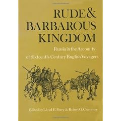 Rude and Barbarous Kingdom: Russia in the Accounts of Sixteenth-Century English Voyagers