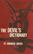 The Devil's Dictionary: A Selection of the Bitter Definitions of Ambrose Bierce