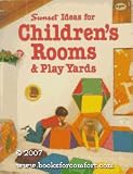 Sunset ideas for children's rooms & play yards (Sunset building, remodeling & home design books)
