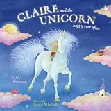 Claire and the Unicorn Happy Ever After by Hennessy, B. G. [Simon & Schuster Books for Young Readers,2005] (Hardcover)