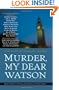 Murder, My Dear Watson: New Tales of Sherlock Holmes