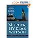 Murder, My Dear Watson: New Tales of Sherlock Holmes