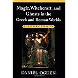 magic witchcraft and ghosts in the greek and roman worlds a sourcebook