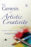 The Genesis Of Artistic Creativity: Aspergers Syndrome And The Arts