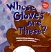 Whose Gloves Are These?: A Look at Gloves Workers Wear - Leather, Cloth, and Rubber (Whose Is It?)