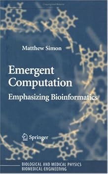 emergent computation: emphasizing bioinformatics - matthew simon