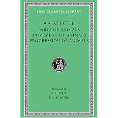 Aristotle: Parts of Animals. Movement of Animals. Progression of Animals (Loeb Classical Library No. 323)