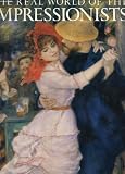 The real world of the Impressionists : paintings and photographs 1848-1918