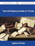 The Mysterious Affair at Styles: The Original Classic Edition