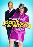 Tyler Perry's I Don't Want to Do Wrong - The Play