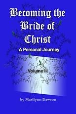 Becoming the Bride of Christ: A Personal Journey (Volume 3)