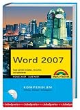 Word 2007 Kompendium - Texte perfekt erstellen, verwalten und optimieren - Michael Maier, Silke Maier