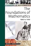 Foundations of Mathematics: 1800 to 1900 (Pioneers in Mathematics)