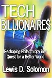Tech Billionaires: Reshaping Philanthropy in a Quest for a Better World