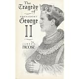 The Tragedy of President George II
