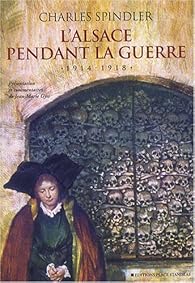 L Alsace Pendant La Guerre 1914 1918 Babelio L Alsace Pendant La Guerre 1914 1918 Babelio
