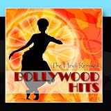 Bollywood Hits - The Hindi Remixes