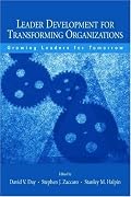 Leader Development for Transforming Organizations: Growing Leaders for Tomorrow (Series in Applied Psychology)