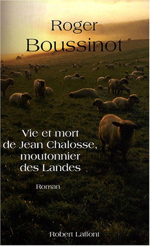 MONT DE MARSAN ET ENVIRONS - Vie et mort de Jean Chalosse, moutonnier des Landes