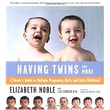 HavingTwinsAndMore:AParent'sGuidetoMultiplePregnancy,Birth,andEarlyChildhood