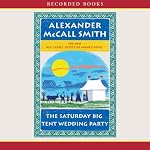 The Saturday Big Tent Wedding Party: The No. 1 Ladies Detective Agency, Book 12 | Alexander McCall Smith
